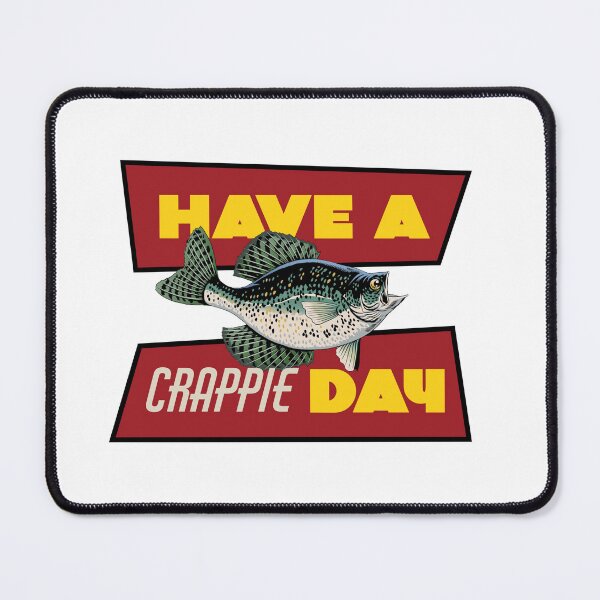 Item preview, Have A Crappie Day -  Fishing  designed and sold by M0dernDayC0wboy.