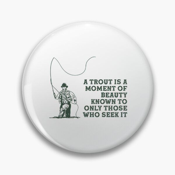 Item preview, Fly Fishing- Trout Is a Moment of Beauty  designed and sold by M0dernDayC0wboy.