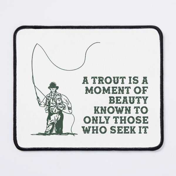 Item preview, Fly Fishing- Trout Is a Moment of Beauty  designed and sold by M0dernDayC0wboy.