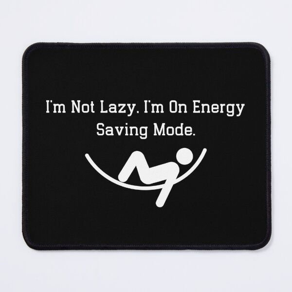 Item preview, I'm not lazy, I'm on energy-saving mode  designed and sold by ZingZone.