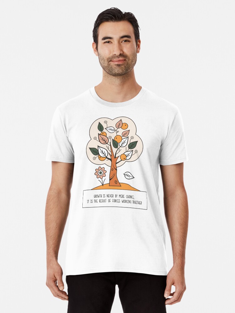 Thumbnail 1 of 6, Premium T-Shirt, Growth is Never by Mere Chance Quote designed and sold by JOliverDesigns.