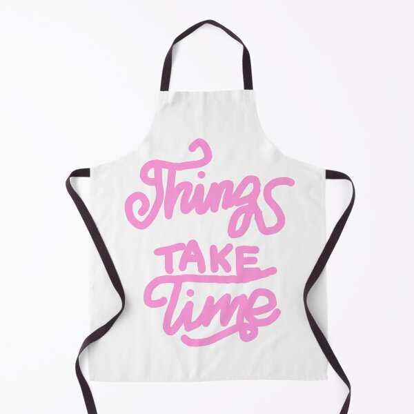 Item preview, Things Take Time designed and sold by Samantha3124.