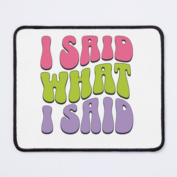 Item preview, I Said What I Said Funny Saying designed and sold by sjohnson70.