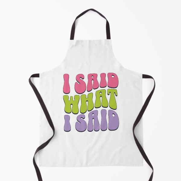 Item preview, I Said What I Said Funny Saying designed and sold by sjohnson70.