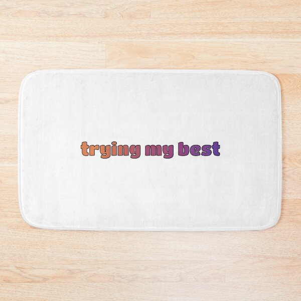 Item preview, Trying My Best designed and sold by hakunamatata72.