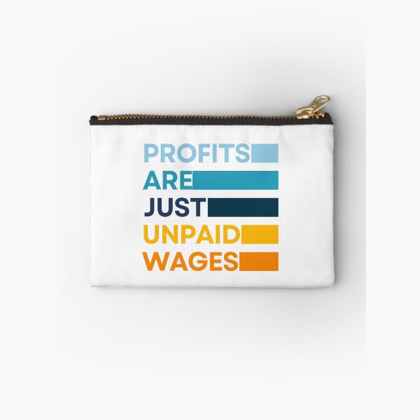 Item preview, Profits Are The Unpaid Wages - Working Class designed and sold by OnTheTrend.