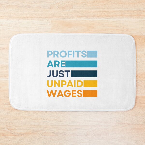 Item preview, Profits Are The Unpaid Wages - Working Class designed and sold by OnTheTrend.