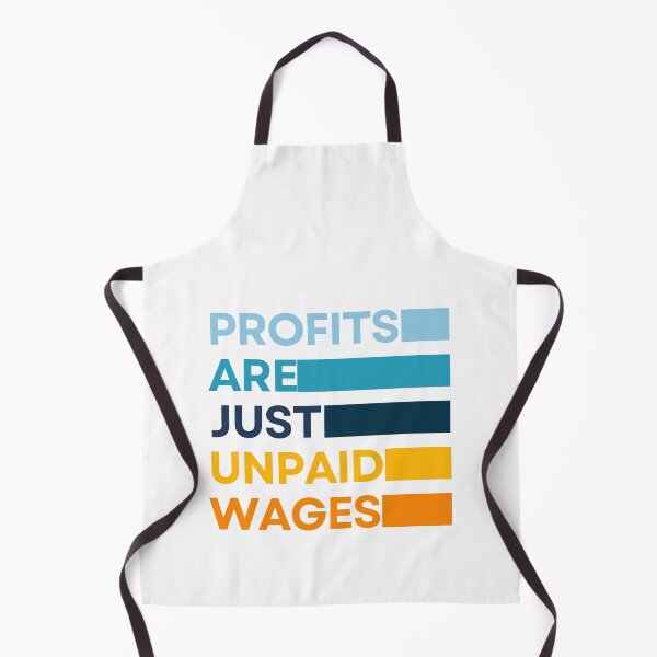 Item preview, Profits Are The Unpaid Wages - Working Class designed and sold by OnTheTrend.
