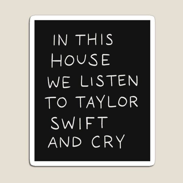 Item preview, In This House We Listen To Taylor Swift And Cry Dark designed and sold by Me And The Moon.