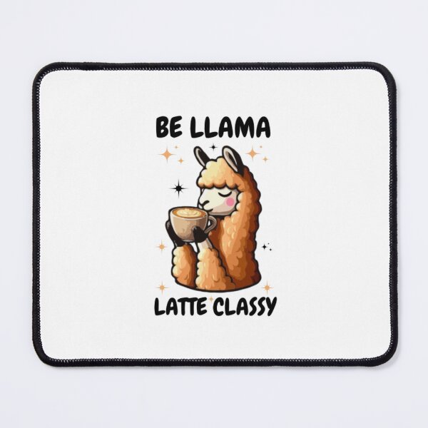 Item preview, Llama Latte: Be Llama-Latte Classy designed and sold by printmala.