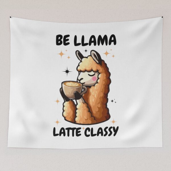 Item preview, Llama Latte: Be Llama-Latte Classy designed and sold by printmala.