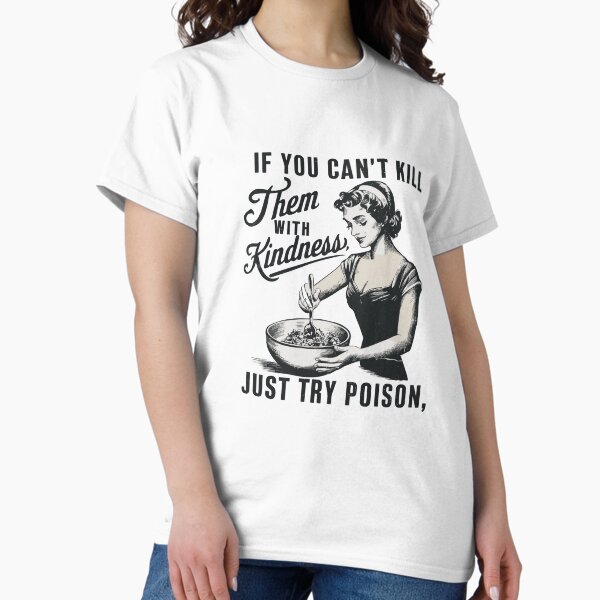 Item preview, Retro, If kindness doesn't help, take poison designed and sold by StrictlyBilliM.