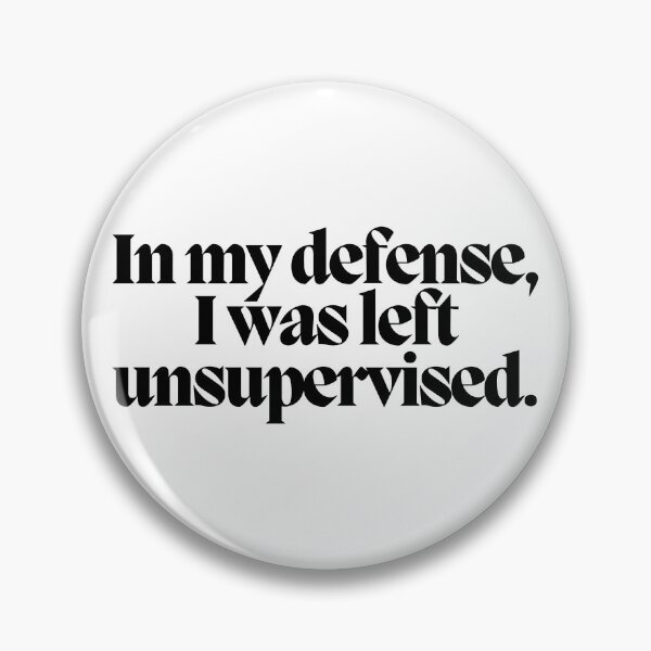 Item preview, In my defense, I was left unsupervised.  designed and sold by CharmStudio.