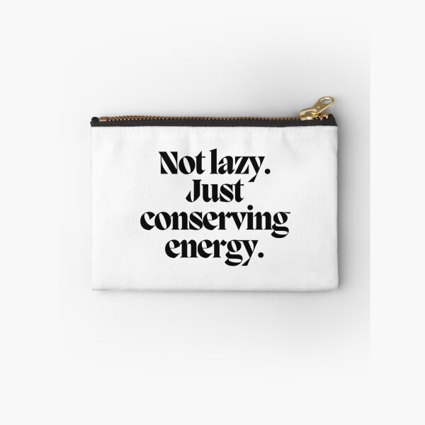 Item preview, Not lazy. Just conserving energy.  designed and sold by CharmStudio.