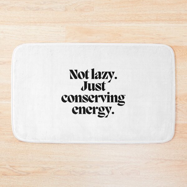 Item preview, Not lazy. Just conserving energy.  designed and sold by CharmStudio.