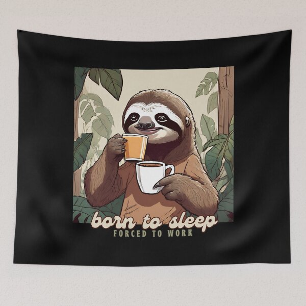 Item preview, Sloth Life: Born to Sleep, Forced to Drink Coffee designed and sold by Amazing-Kortez.