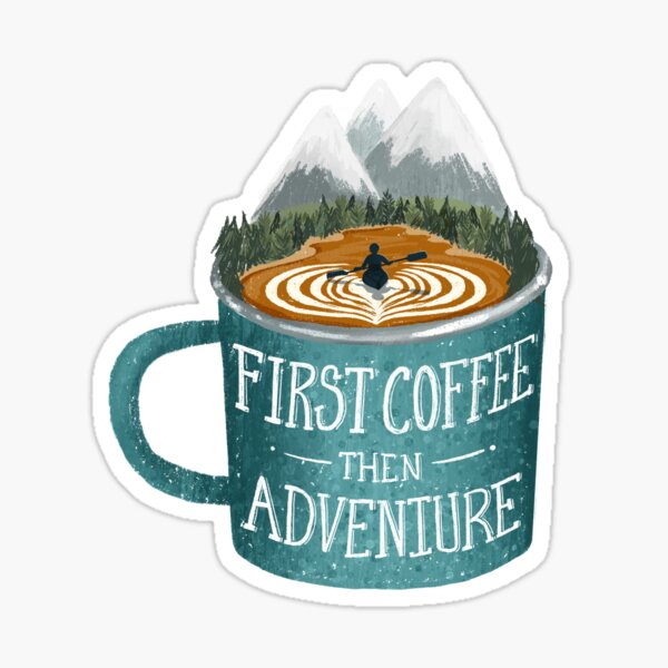 Item preview, First Coffee then Adventure designed and sold by Kenzie Raposo.