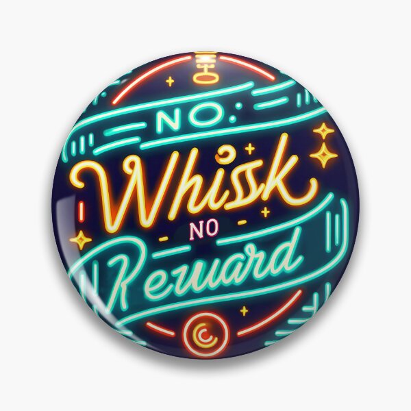 Item preview, No Whisk No Reward, typography, neon designed and sold by maxmaj.