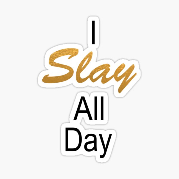 Slay All Day Stickers Redbubble