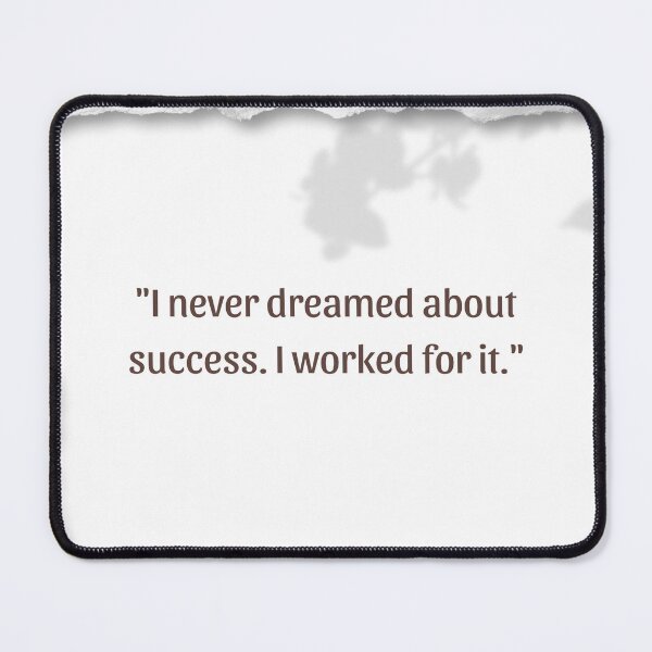 Item preview, I never dreamed about success, I worked for it designed and sold by Burkae.
