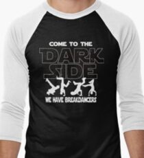 Breakdancing T-shirt - Come To The Dark Side Men's Baseball ¾ T-Shirt