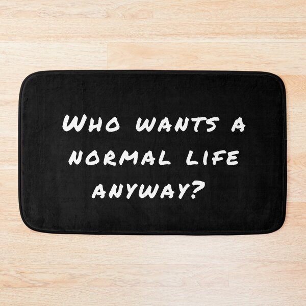 Item preview, Who wants a normal life anyway? designed and sold by ZebraKnees.