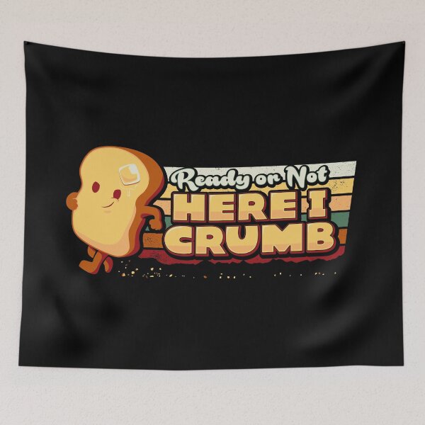 Item preview, Ready or not, here I crumb! designed and sold by Everdreamer.