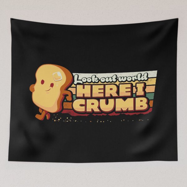 Item preview, Look out world, here I Crumb! designed and sold by Everdreamer.