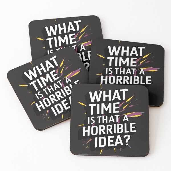 Item preview, WHAT TIME IS THAT A HORRIBLE IDEA? designed and sold by Beauty2244.