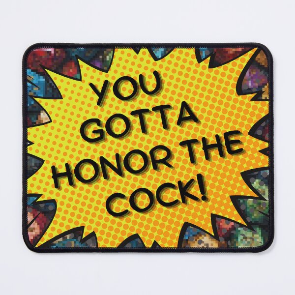 Item preview, You gotta honor the cock! (Dice Joke) designed and sold by Sibling-Revelry.