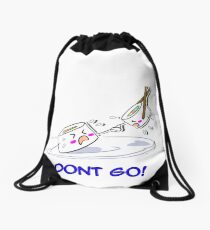Dont go Drawstring Bag