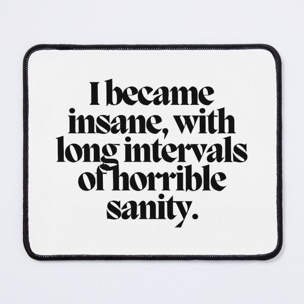 Item preview, I became insane, with long intervals of horrible sanity.  designed and sold by CharmStudio.