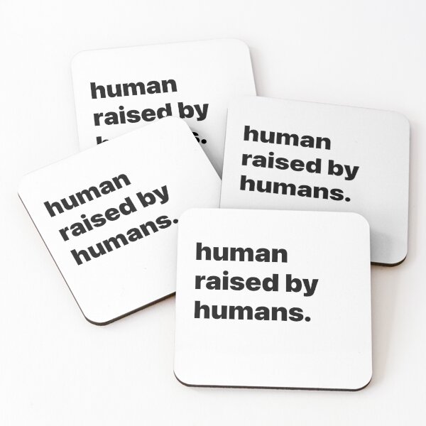 Item preview, Human raised by humans designed and sold by chipsandsalsa.