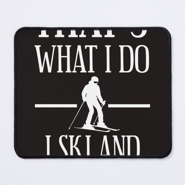 Item preview, Thats What I Do I Ski And I Know Things Skiing Quote Skiing Saying designed and sold by Brittne6lbaum.