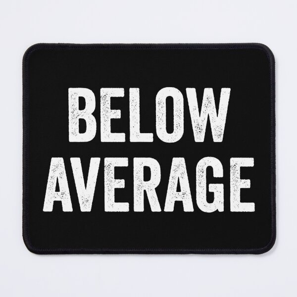 Item preview, Below Average AF designed and sold by kevzadevinca.