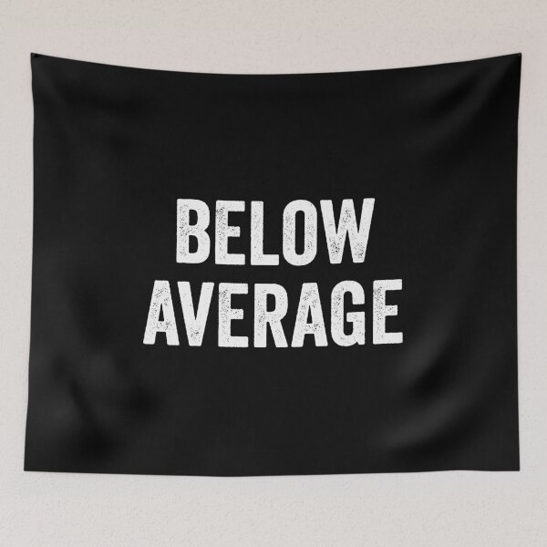 Item preview, Below Average AF designed and sold by kevzadevinca.