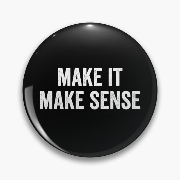 Item preview, Make It Make Sense designed and sold by kevzadevinca.