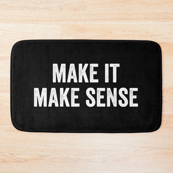Item preview, Make It Make Sense designed and sold by kevzadevinca.