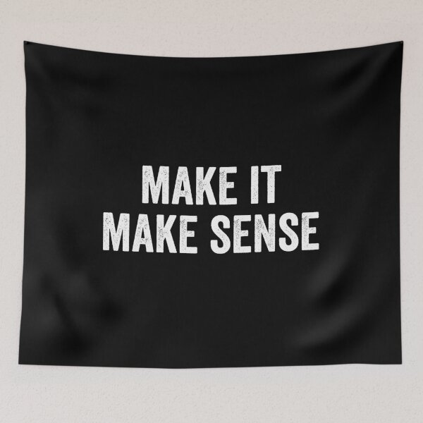 Item preview, Make It Make Sense designed and sold by kevzadevinca.
