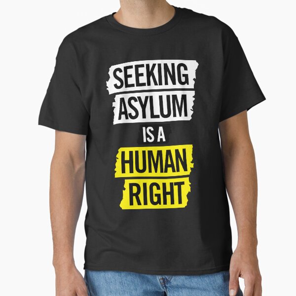 Seeking Asylum is a Human Right Classic T-Shirt
