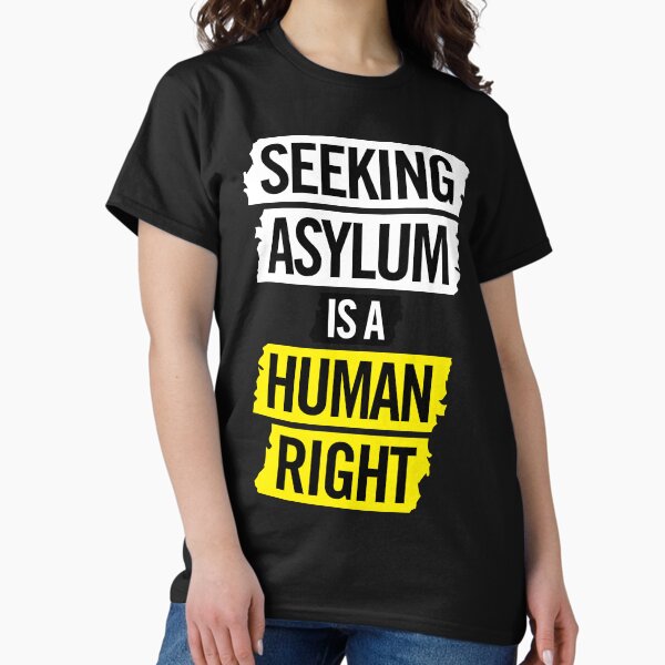Seeking Asylum is a Human Right Classic T-Shirt