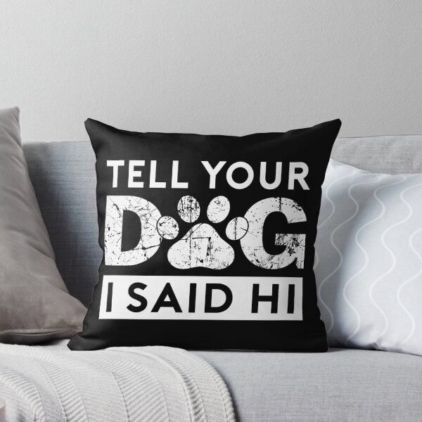 Item preview,  Tell Your Dog I Said Hi  designed and sold by Hairball-Pets.