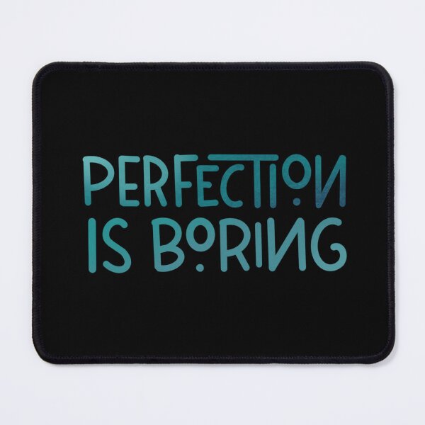 Item preview, Perfection is boring designed and sold by Esenzeal.