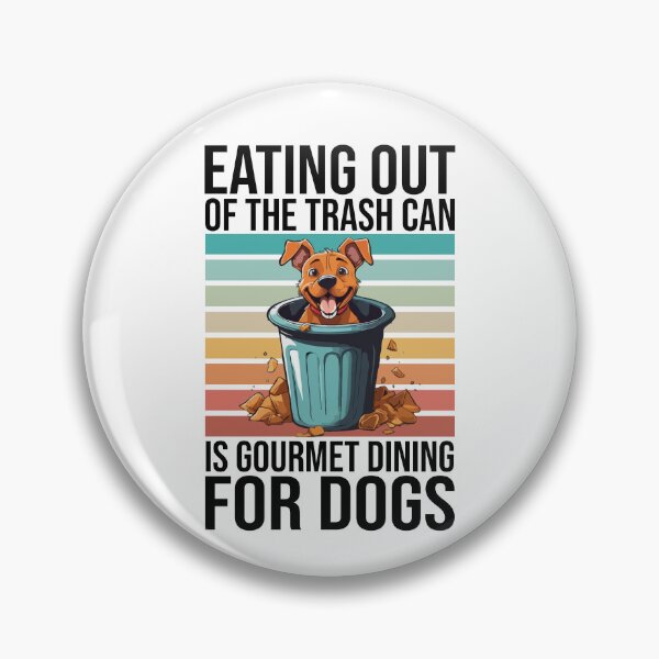 Item preview, Eating Out of the Trash Can is Gourmet Dining For Dogs, Funny Dirty Dog Pet Owner designed and sold by Peculiarts.