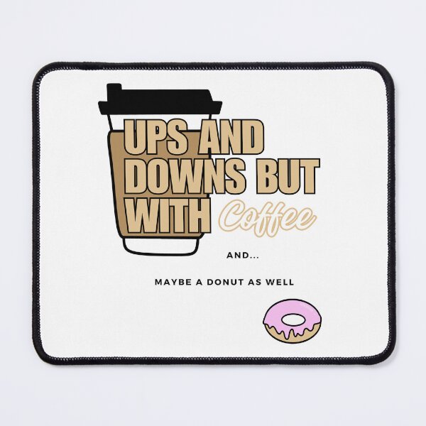 Item preview, Ups And Downs But With Coffee, For Donut Lovers designed and sold by MagdaKlosArt.