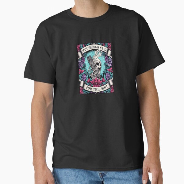 Item preview, Not Enough Sage for this Shit designed and sold by goingoncetwice.