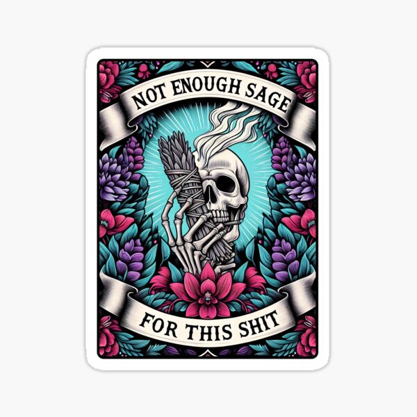 Item preview, Not Enough Sage for this Shit designed and sold by goingoncetwice.