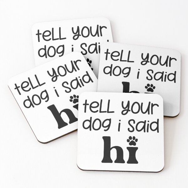 Item preview, Tell Your Dog I Said Hi  designed and sold by Hairball-Pets.