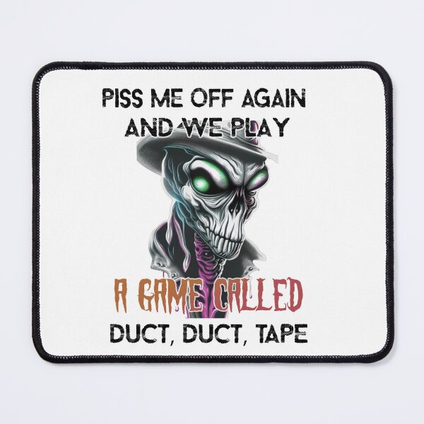 Item preview, Piss me off again and we play a game called duct, duct, tape designed and sold by LinkyLankStank.
