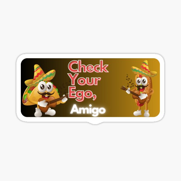 Item preview, check your ego, amigo designed and sold by cloudzer0000.